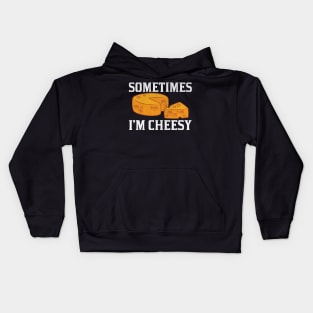 Sometimes I'm Cheesy Funny Cheese Lover Gift Kids Hoodie